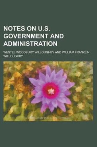 Cover of Notes on U.S. Government and Administration