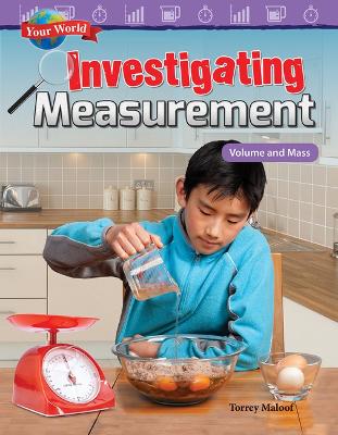 Book cover for Your World: Investigating Measurement: Volume and Mass