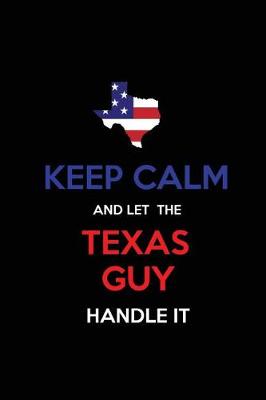 Book cover for Keep Calm and Let the Texas Guy Handle It