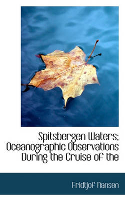 Book cover for Spitsbergen Waters; Oceanographic Observations During the Cruise of the