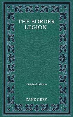 Book cover for The Border Legion - Original Edition