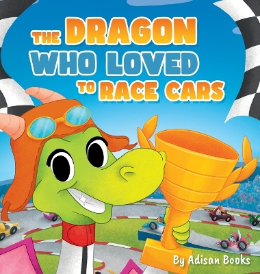 Book cover for The Dragon Who Loved To Race Cars