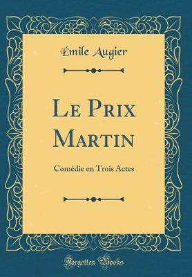 Book cover for Le Prix Martin: Comédie en Trois Actes (Classic Reprint)