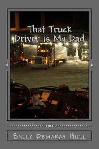 Cover of That Truck Driver is My Dad