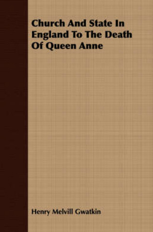 Cover of Church And State In England To The Death Of Queen Anne