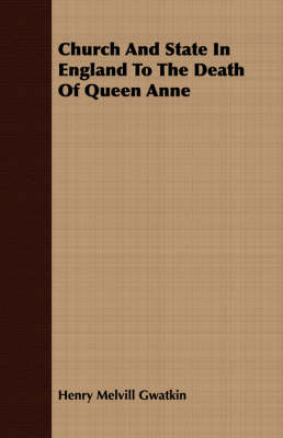 Book cover for Church And State In England To The Death Of Queen Anne