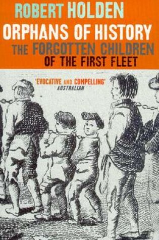 Cover of Orphans Of History: The Forgotten Children Of The First Fleet