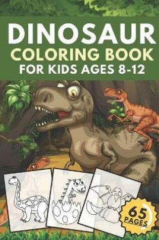 Cover of Dinosaur Coloring Book For Kids Ages 8-12