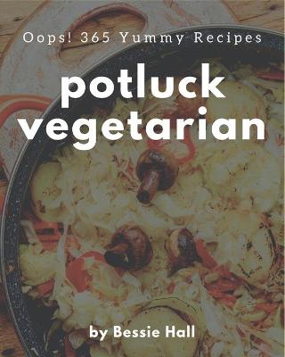 Book cover for Oops! 365 Yummy Potluck Vegetarian Recipes