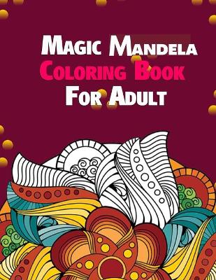 Book cover for Magic Mandela Coloring Book For Adult