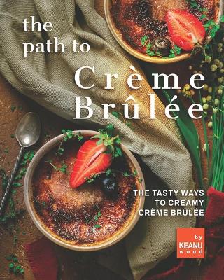 Book cover for The Path to Crème Brûlée