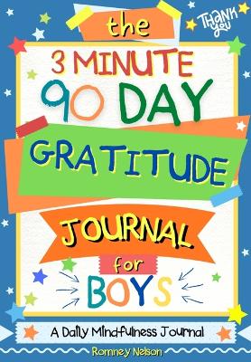 Cover of The 3 Minute, 90 Day Gratitude Journal for Boys