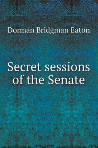 Cover of Secret Sessions of the Senate