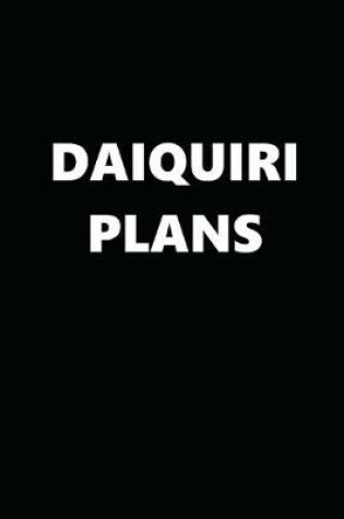 Cover of 2020 Daily Planner Funny Humorous Daiquiri Plans 388 Pages