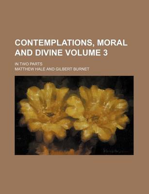 Book cover for Contemplations, Moral and Divine; In Two Parts Volume 3