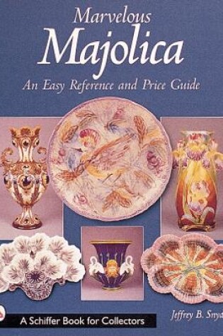 Cover of Marvelous Majolica: An Easy Reference and Price Guide