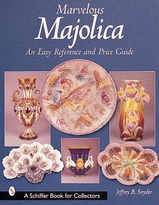 Book cover for Marvelous Majolica: An Easy Reference and Price Guide