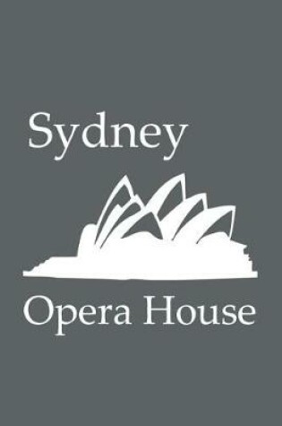 Cover of Sydney Opera House - Lined Notebook with Slate Grey Cover