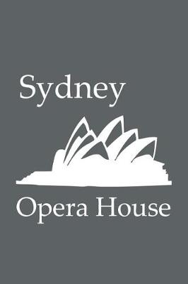 Book cover for Sydney Opera House - Lined Notebook with Slate Grey Cover