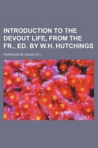 Cover of Introduction to the Devout Life, from the Fr., Ed. by W.H. Hutchings