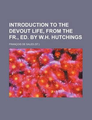 Book cover for Introduction to the Devout Life, from the Fr., Ed. by W.H. Hutchings