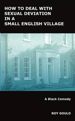 Book cover for How to Deal with Sexual Deviation in a Small English Village