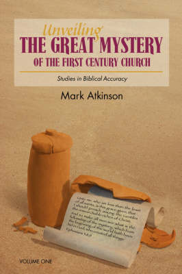 Book cover for Unveiling The Great Mystery Of The First Century Church Volume One Paperback