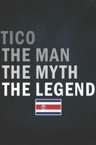 Cover of Tico The Man The Myth The Legend