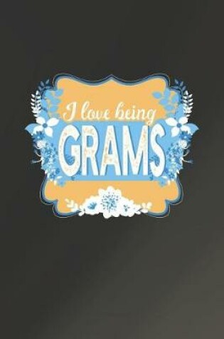 Cover of I Love Being Grams