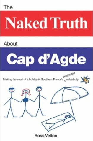 Cover of The Naked Truth about Cap D'Agde