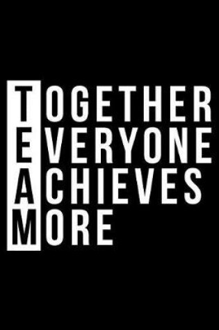 Cover of Team Together Everyone Achieves More