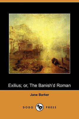 Book cover for Exilius; Or, the Banish'd Roman (Dodo Press)