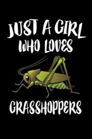 Cover of Just A Girl Who Loves Grasshoppers