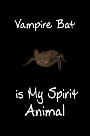 Cover of Vampire Bat is My Spirit Animal