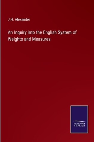 Cover of An Inquiry into the English System of Weights and Measures