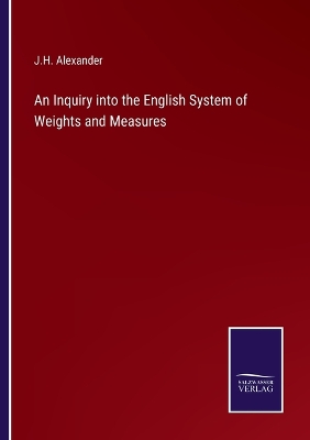 Book cover for An Inquiry into the English System of Weights and Measures