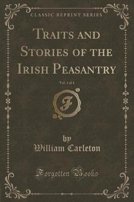 Book cover for Traits and Stories of the Irish Peasantry, Vol. 1 of 4 (Classic Reprint)