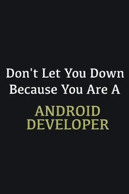 Book cover for Don't let you down because you are a Android Developer