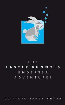 Cover of The Easter Bunny's Undersea Adventure!