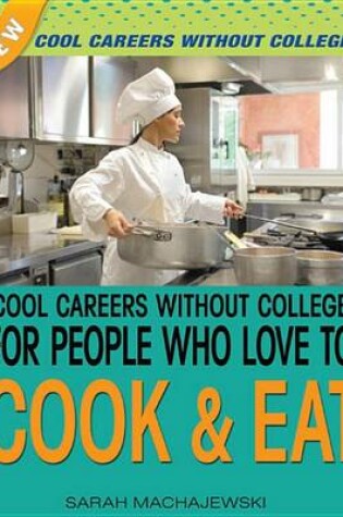 Cover of Cool Careers Without College for People Who Love to Cook and Eat