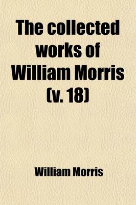 Book cover for The Collected Works of William Morris (Volume 18); The Well at the World's End