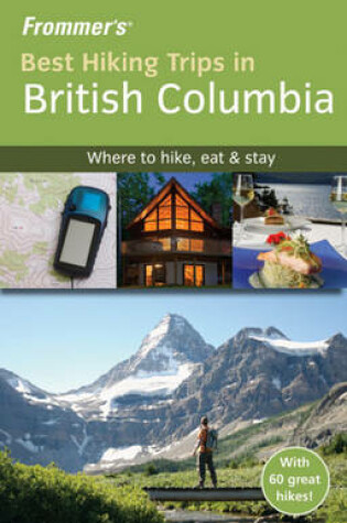 Cover of Frommer's Best Hiking Trips in British Columbia