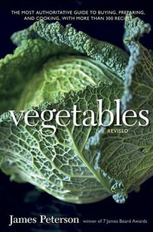 Cover of Vegetables, Revised: The Most Authoritative Guide to Buying, Preparing, and Cooking, with More Than 300 Recipes