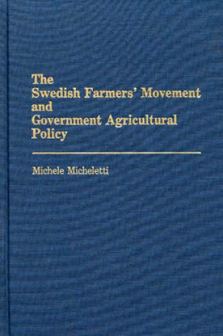 Cover of The Swedish Farmers' Movement and Government Agricultural Policy