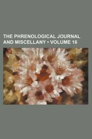 Cover of The Phrenological Journal and Miscellany (Volume 16)