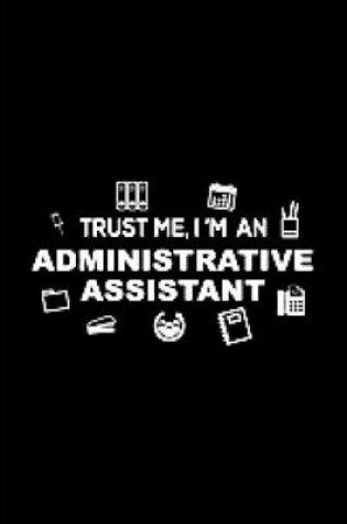 Cover of Trust me, I'm an administrative assistant