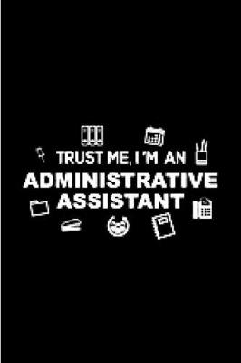 Book cover for Trust me, I'm an administrative assistant