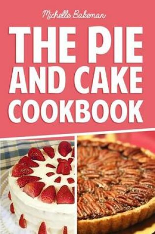 Cover of The Pie and Cake Cookbook