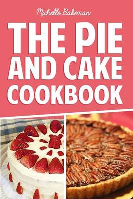 Book cover for The Pie and Cake Cookbook