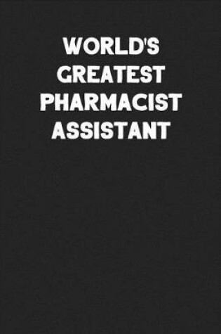 Cover of World's Greatest Pharmacist Assistant